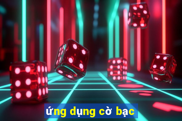 ứng dụng cờ bạc