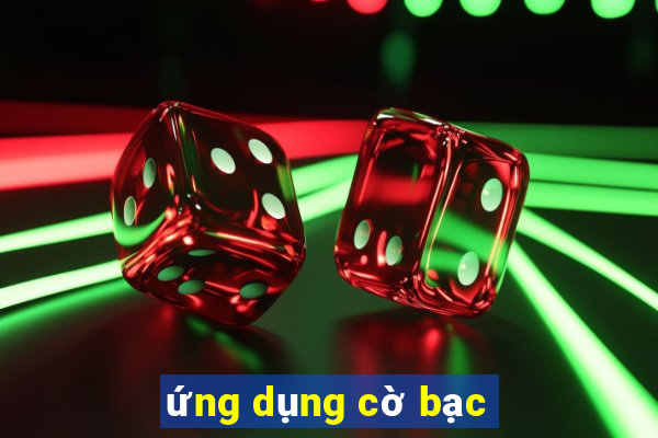 ứng dụng cờ bạc