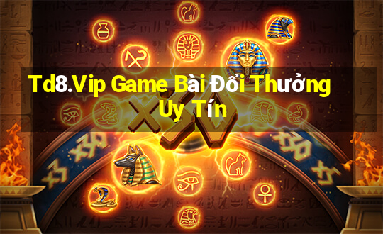 Td8.Vip Game Bài Đổi Thưởng Uy Tín