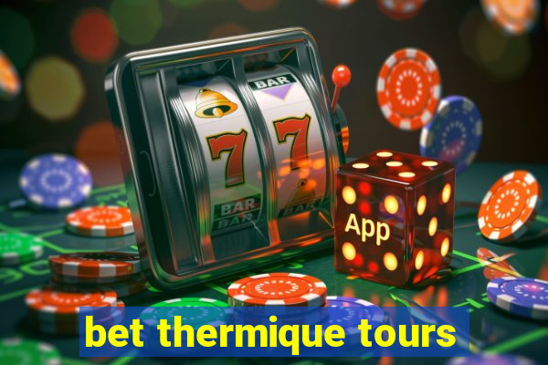 bet thermique tours