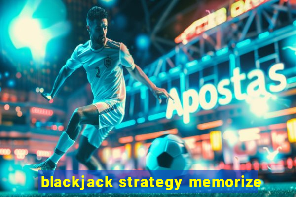 blackjack strategy memorize