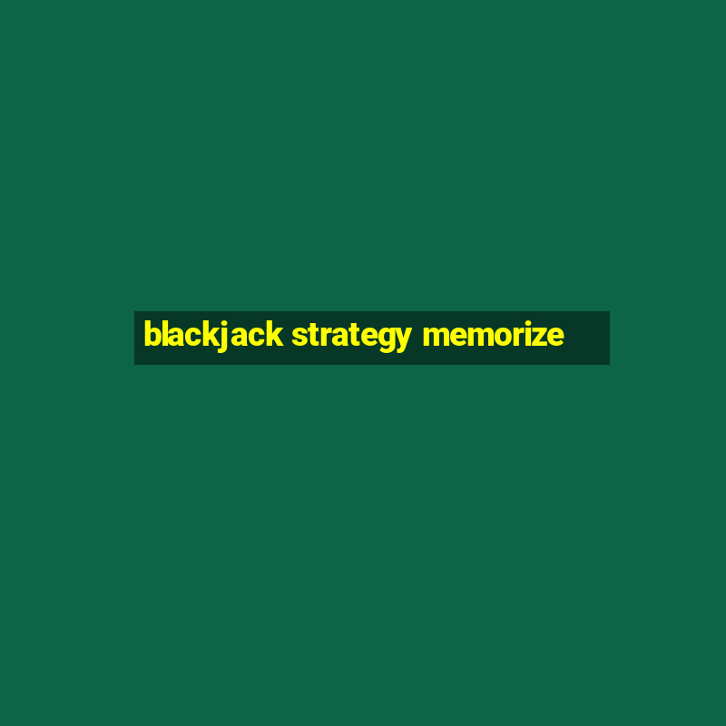 blackjack strategy memorize