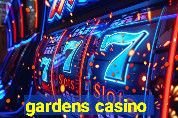 gardens casino