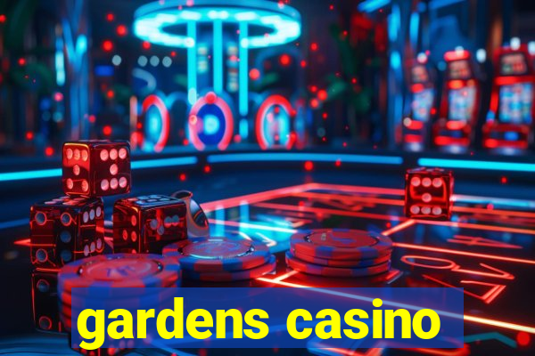 gardens casino