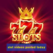 slot videos posted today