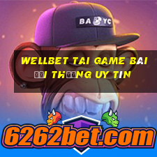 Wellbet Tai Game Bài Đổi Thưởng Uy Tín