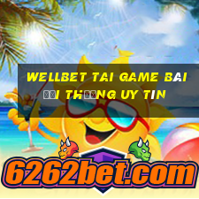 Wellbet Tai Game Bài Đổi Thưởng Uy Tín