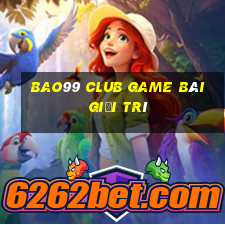 Bao99 Club Game Bài Giải Trí