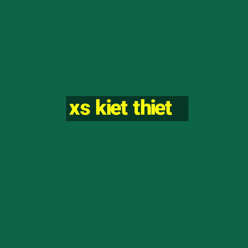 xs kiet thiet