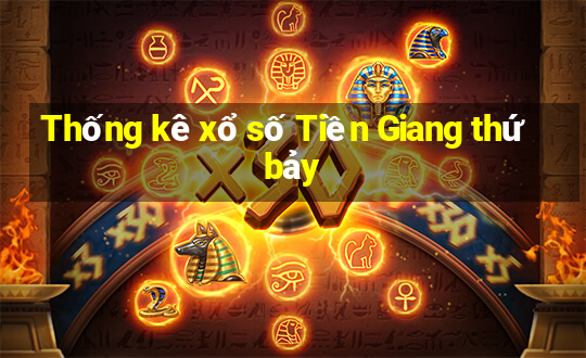 Thống kê xổ số Tiền Giang thứ bảy