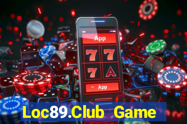 Loc89.Club Game Bài Mới