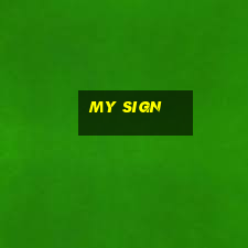 my sign