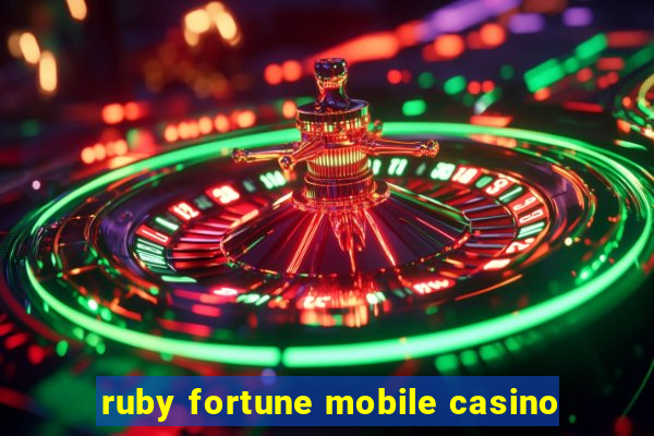 ruby fortune mobile casino