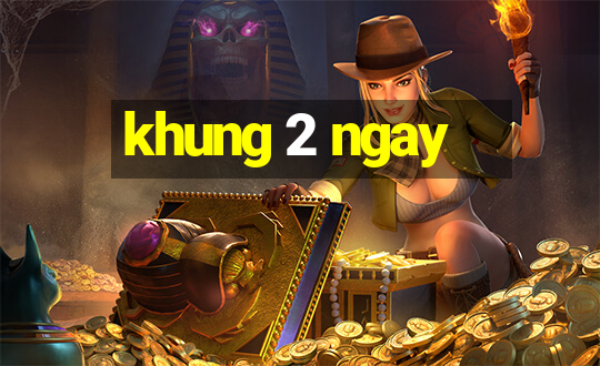 khung 2 ngay