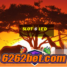 slot 6 led