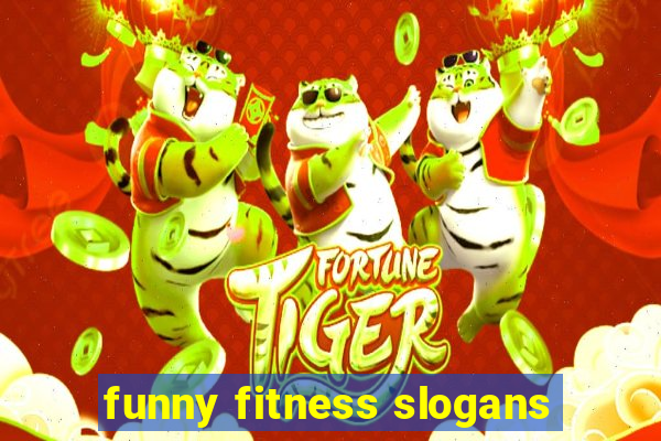 funny fitness slogans