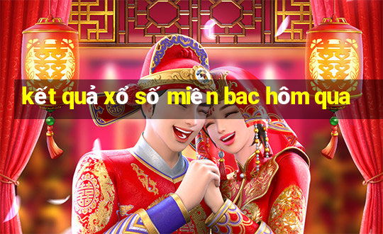 kết quả xổ số miền bac hôm qua