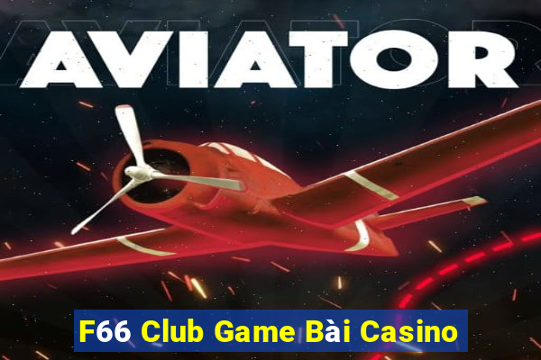 F66 Club Game Bài Casino