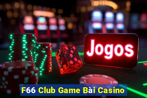 F66 Club Game Bài Casino