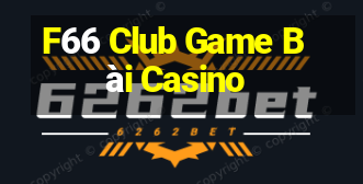 F66 Club Game Bài Casino