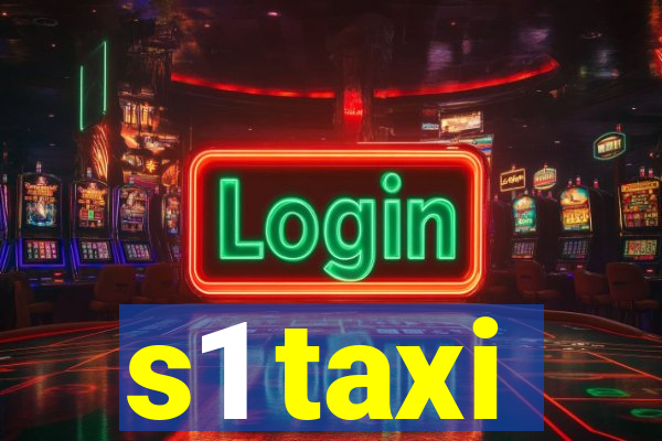 s1 taxi