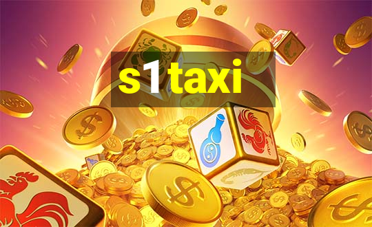 s1 taxi