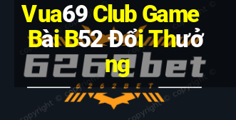 Vua69 Club Game Bài B52 Đổi Thưởng