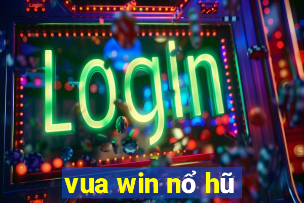 vua win nổ hũ