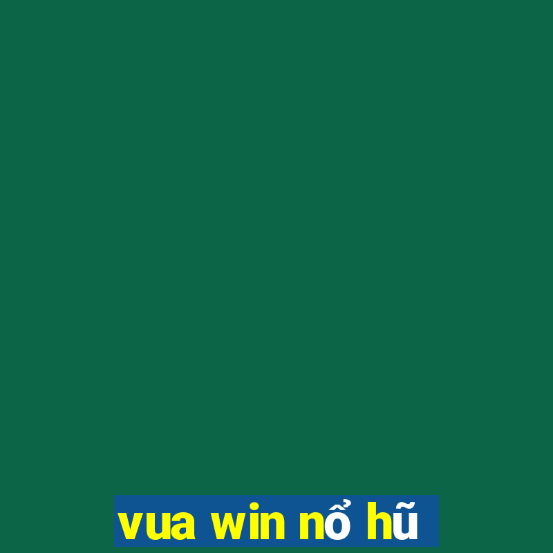 vua win nổ hũ