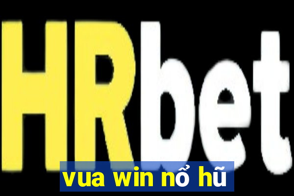 vua win nổ hũ