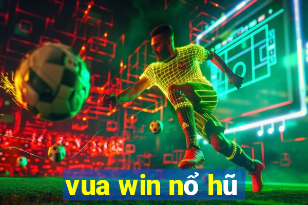 vua win nổ hũ