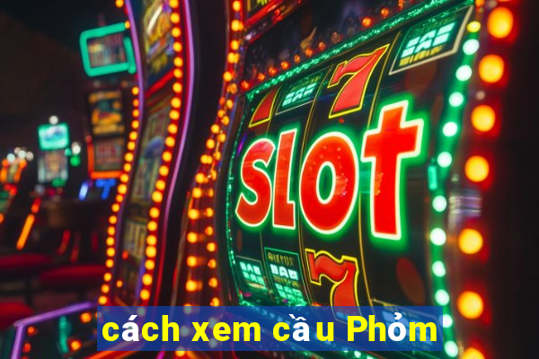 cách xem cầu Phỏm