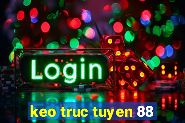 keo truc tuyen 88