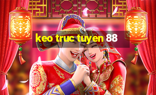 keo truc tuyen 88