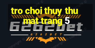 tro choi thuy thu mat trang 5