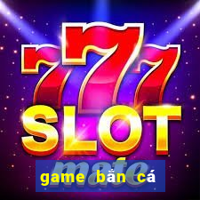 game bắn cá mới nhất 2020