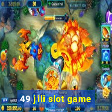 49 jili slot game