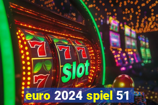 euro 2024 spiel 51