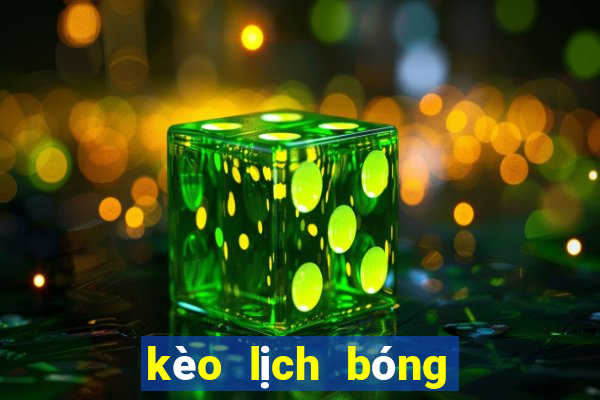 kèo lịch bóng đá hôm nay