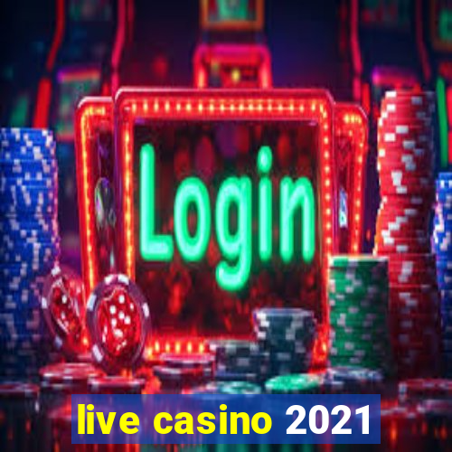 live casino 2021