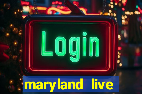 maryland live casino online