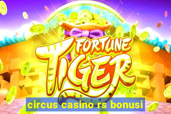 circus casino rs bonusi