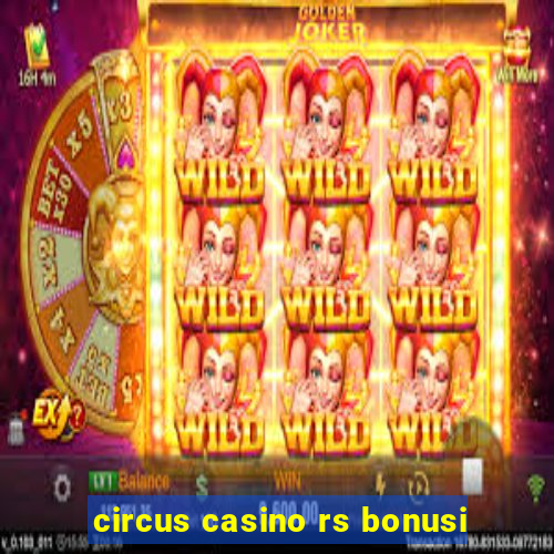 circus casino rs bonusi