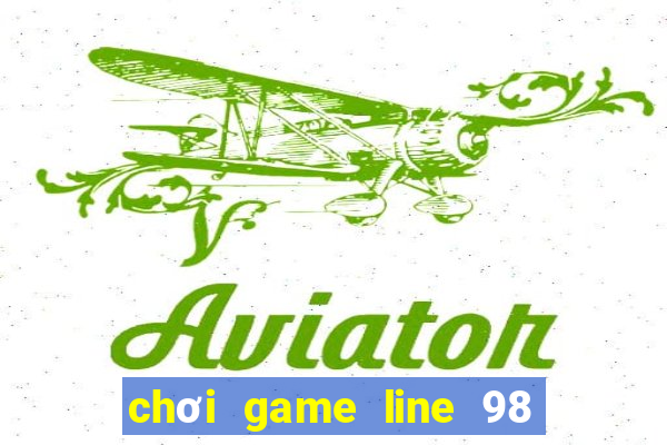 chơi game line 98 trực tuyến