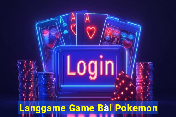 Langgame Game Bài Pokemon