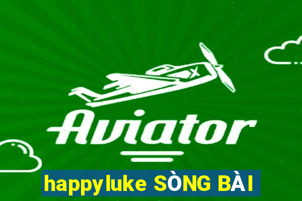 happyluke SÒNG BÀI