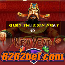 Quay thử XSTN ngày 19