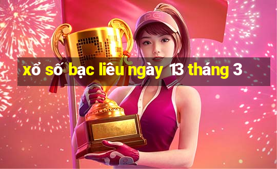 xổ số bạc liêu ngày 13 tháng 3