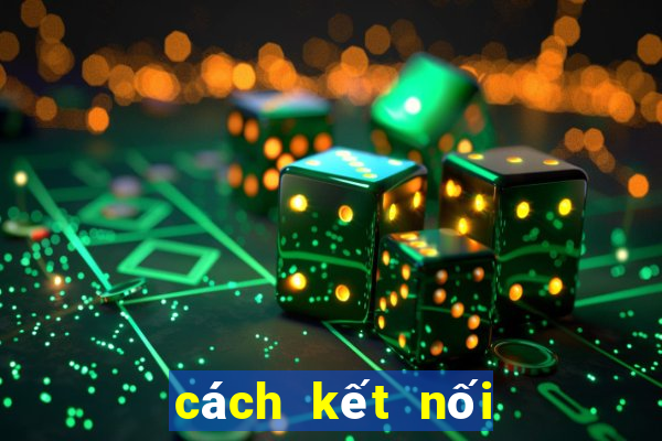 cách kết nối wi fi