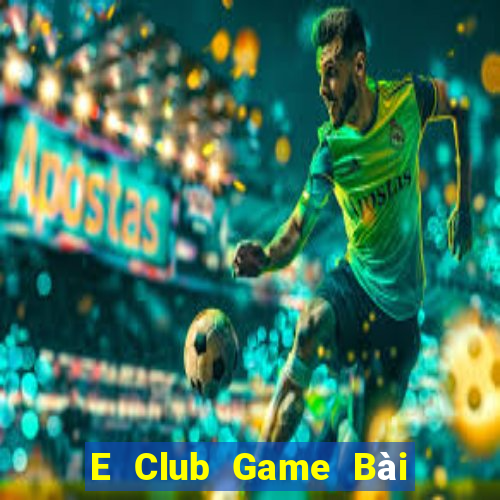 E Club Game Bài Miễn Phí